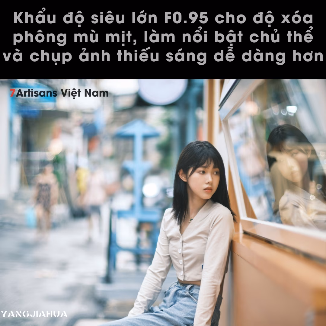 7Artisans 50mm F0.95 – Lens chân dung xoá phông mù mịt