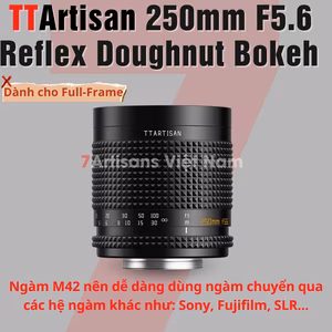 TTArtisan 250mm F5.6 Reflex Doughnut Bokeh Full-Frame – Lens siêu chân dung xóa phông giá rẻ – Bokeh lung linh