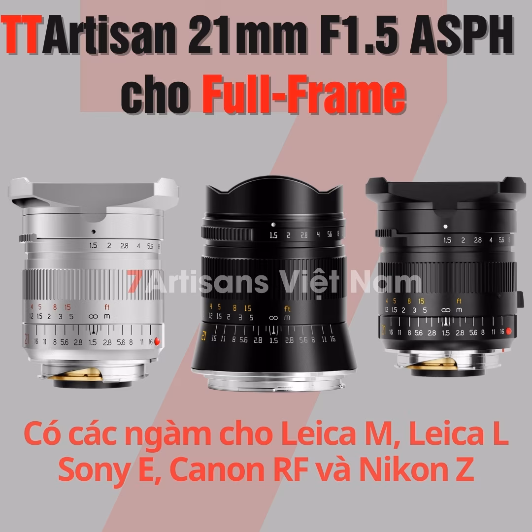 TTArtisan 21mm F1.5 – Lens góc rộng Full Frame