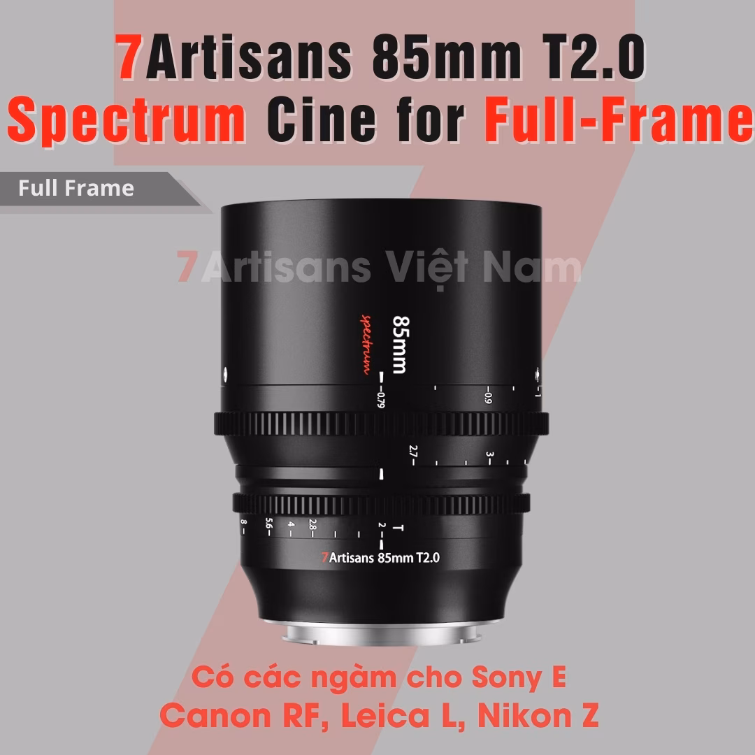 7Artisans 85mm T2.0 – Lens Cine Spectrum cho FullFrame