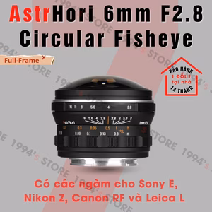 AstrHori 6mm F2.8 Circular Fisheye - Lens mắt cá tròn