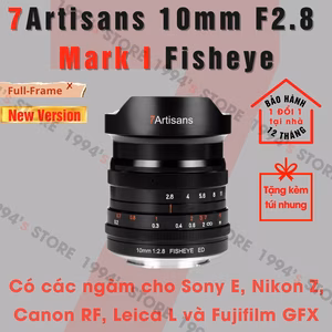 7Artisans 10mm F2.8 Fisheye bản New Version cho Full-Frame