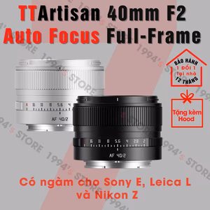 TTArtisan 40mm F2 Auto Focus for Full-Frame – lens chân dung xóa phông