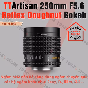 TTArtisan 250mm F5.6 Reflex Doughnut Bokeh Full-Frame – Siêu chân dung xóa phông