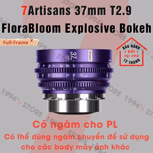 7Artisans 37mm T2.9 Flora Bloom Cine Full-Frame Ngàm PL - Hiệu ứng Explosive Bokeh