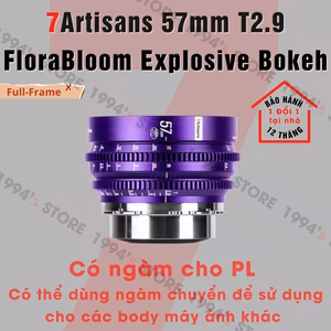 7Artisans 57mm T2.9 Flora Bloom Cine Full-Frame Ngàm PL - Hiệu ứng Explosive Bokeh