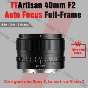 TTArtisan 40mm F2 Auto Focus for Full-Frame - lens chân dung xóa phông